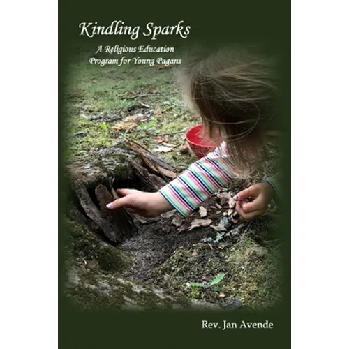 Kindling Sparks: A Religious Education Program for Young Pagans - Paperback