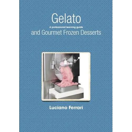 Gelato and Gourmet Frozen Desserts - A professional learning guide - Paperback