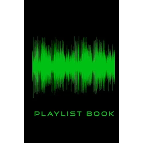 Playlist Book: Playlist Book for DJs, Musicians, and Music Lovers (Green on Black) - Paperback