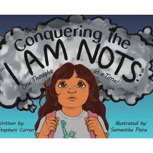 Conquering the I Am Nots: One Thought at a Time! - Hardcover