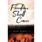 Freedom Shall Come - Hardcover