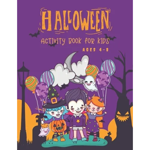 Halloween Activity Book for Kids Ages 4-8: Super Fun Halloween Coloring And Activity Book for Primary School and Homeschool Kids! Halloween Kids Fun C - Paperback