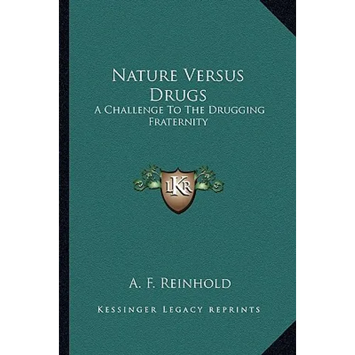 Nature Versus Drugs: A Challenge to the Drugging Fraternity - Paperback