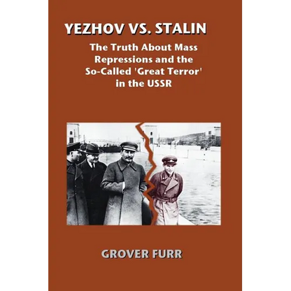 Yezhov vs. Stalin: The Truth about Mass Repressions and the So-Called Great Terror in the USSR - Paperback