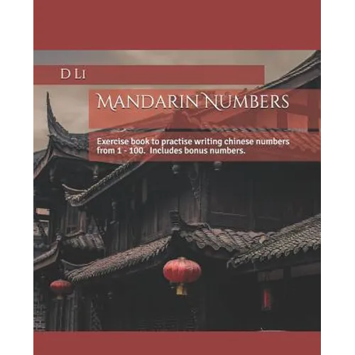 Mandarin Numbers: Exercise book to practise writing chinese numbers - Paperback