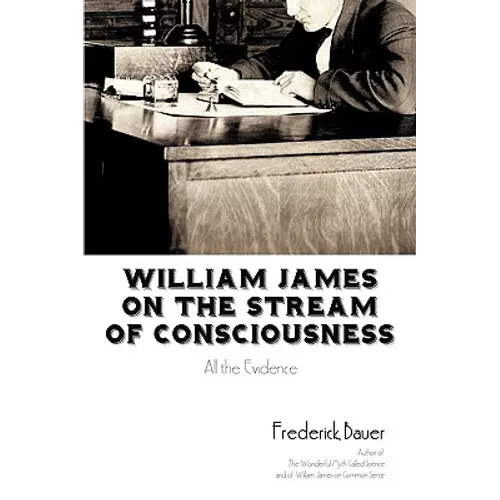 William James on the Stream of Consciousness: All the Evidence - Paperback