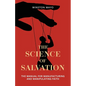 The Science of Salvation: The Manual for Manufacturing and Manipulating Faith - Paperback
