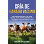 Cría de ganado vacuno: Una guía esencial para criar vacas, terneros, toros, novillos y novillas en su patio trasero o en una pequeña granja - Hardcover