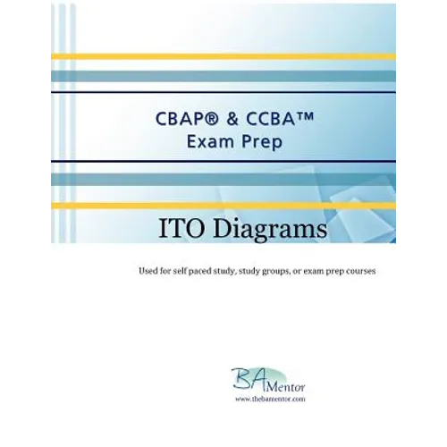 CBAP & CCBA Exam Prep - ITO Diagrams: ITO Diagrams - Paperback