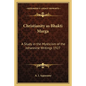 Christianity as Bhakti Marga: A Study in the Mysticism of the Johannine Writings 1927 - Paperback