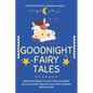 Goodnight Fairy Tales: Bedtime stories to help your children falling asleep, feeling calm, and learning mindfulness - Paperback
