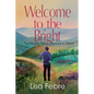 Welcome to the Bright: The Winding Path from Survivor to Thrivor - Paperback