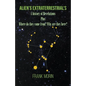 Alien's Extraterrestrial's: A history of Revelations plus Where do they come from? Why are they here? - Paperback