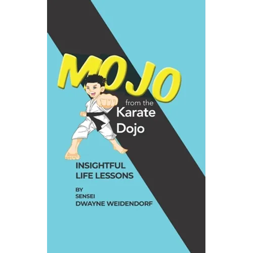 Mojo from The Karate Dojo: Insightful Life Lessons - Paperback