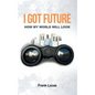 I Got Future: How My World Will Look - Paperback