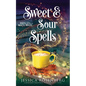Sweet and Sour Spells: Baking Up a Magical Midlife, book 4 (Baking Up a Magical Midlife, Paranormal Women's Fiction Series) - Paperback
