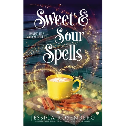 Sweet and Sour Spells: Baking Up a Magical Midlife, book 4 (Baking Up a Magical Midlife, Paranormal Women's Fiction Series) - Paperback