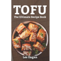 Tofu: The Ultimate Recipe Book - Paperback