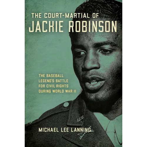The Court-Martial of Jackie Robinson: The Baseball Legend's Battle for Civil Rights during World War II - Paperback