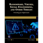 Ransomware, Viruses, Social Engineering and Other Threats: Protecting Your Digital Assets - Paperback