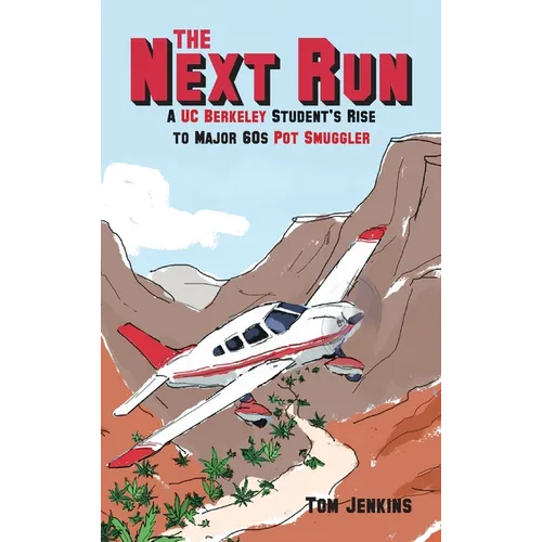 The Next Run: A UC Berkeley Student's Rise to Major 60s Pot Smuggler - Hardcover