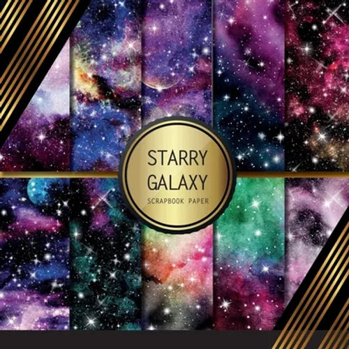 Scrapbook Paper: Starry Galaxy: Double Sided Craft Paper For Card Making, Origami & DIY Projects Scrapbooking Paper Pad - Paperback
