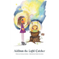Addison the Light Catcher - Hardcover