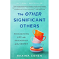 The Other Significant Others: Reimagining Life with Friendship at the Center - Hardcover