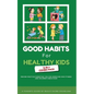 Good Habits for Healthy Kids 2-in-1 Combo Pack: Proven Positive Parenting Tips for Improving Kids Fitness and Children's Behaviour - Paperback