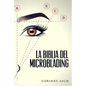La Biblia Del Microblading: Un manual de entrenamiento microblading - Paperback