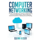 Computer Networking: An All-in-One Beginner's Guide to Understanding Communications Systems, Network Security, Internet Connections, Cybers - Hardcover