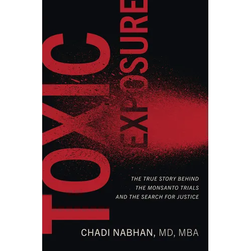 Toxic Exposure: The True Story Behind the Monsanto Trials and the Search for Justice - Hardcover