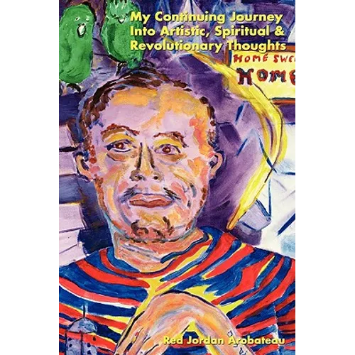 My Continuing Journey Into Spritual, Artistic & Revolutionary Thoughts - Paperback