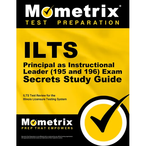 Ilts Principal as Instructional Leader (195 and 196) Exam Secrets Study Guide: Ilts Test Review for the Illinois Licensure Testing System - Paperback