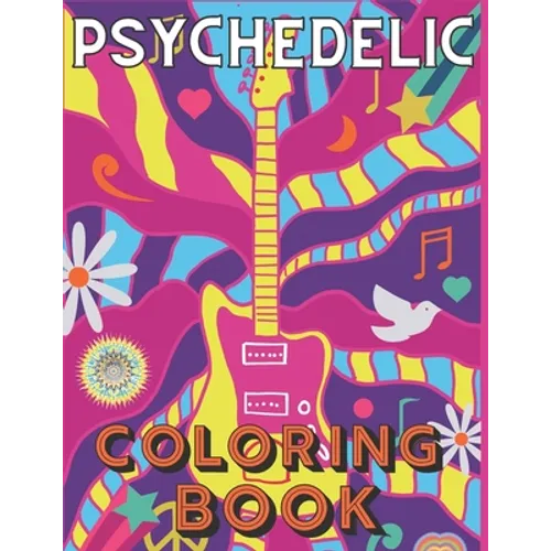 Psychedelic Coloring Book: A Trippy Visions for Stoners Stress Relieving Images for Adults - Paperback