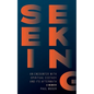 Seeking: : An Encounter with Spiritual Ecstasy and Its Aftermath - Paperback