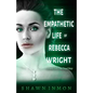 The Empathetic Life of Rebecca Wright: A Middle Falls Time Travel Story - Paperback