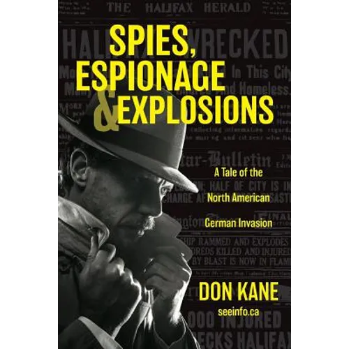 Spies, Espionage & Explosions: A Tale of the North American German Invasion - Paperback