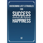 Overcoming Life's Struggles For Success and Happiness - Paperback