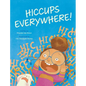Hiccups Everywhere! - Hardcover