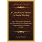 A Collection of Hymns for Social Worship: More Particularly Designed for the Use of the Tabernacle Congregation, in London (1758) - Paperback
