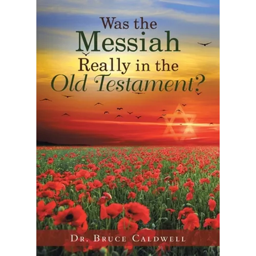 Was the Messiah Really in the Old Testament? - Paperback