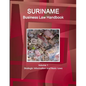 Suriname Business Law Handbook Volume 1 Strategic Information and Basic Laws - Paperback