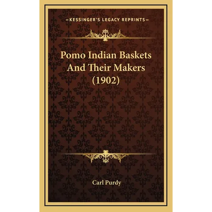 Pomo Indian Baskets And Their Makers (1902) - Hardcover