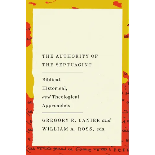 The Authority of the Septuagint: Biblical, Historical, and Theological Approaches - Paperback