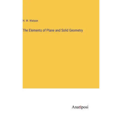 The Elements of Plane and Solid Geometry - Hardcover