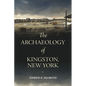 The Archaeology of Kingston, New York - Paperback