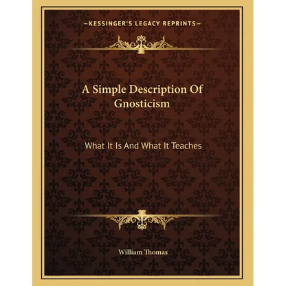 A Simple Description Of Gnosticism: What It Is And What It Teaches - Paperback