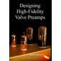 Designing High-Fidelity Valve Preamps - Hardcover