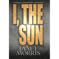 I, the Sun - Hardcover